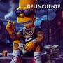 DELINCUENTE (Explicit)