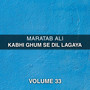 Kabhi Ghum Se Dil Lagaya, Vol. 33