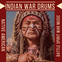 Indian War Drums - Native American Battle Spirit War Music