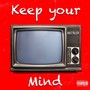 Keep Your Mind (Explicit)