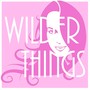 Wilder Things