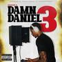 Damn Daniel 3 (Explicit)