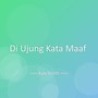 Di Ujung Kata Maaf