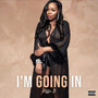 I’m Going In (Explicit)