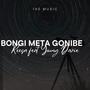 Bongi Meta Gonibe (feat. Young Davie)