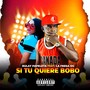 Si Tu Quiere Bobo (feat. La fresa og) [Explicit]