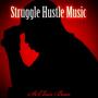 Struggle Hustle Music (Explicit)