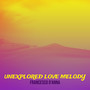 Unexplored Love Melody