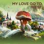 my love go to west