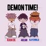 Demon Time! (feat. KayeWrld & Kush EK) [Explicit]