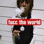 Fucc tha world (Explicit)