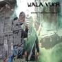 Wala Vuch (feat. Baba Danger)