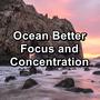 Ocean Better Focus and Concentration