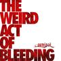 The Weird Act Of Bleeding