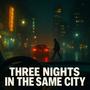 Three Nights in the Same City (Explicit)