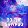 Do The Shwagg (feat. Somewhere Overseas) [Explicit]