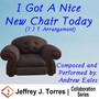 I Got a Nice New Chair Today (J.J.T. Arrangement)