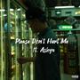 Please Don't Hurt Me (feat. Ashya) [Explicit]