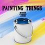 Painting Things (feat. CtooPeezy & AzJoshh) [Explicit]