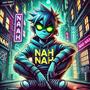 Nah Nah (Explicit)