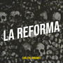 La Reforma (Explicit)