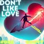 Don't Like Love (Explicit)