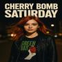 Cherry Bomb Saturday