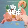 Up There (feat. F.R.E.E. Will) [Explicit]