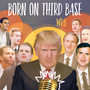 Born on Third Base (Explicit)