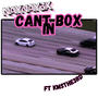 Cant box in (feat. NayNay 3x)