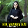 Hik Shakhs Hai