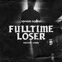 Fulltime Loser (Explicit)