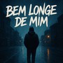 Bem longe de mim (Explicit)