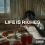 LIFE IS RICHES (Explicit)