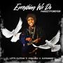 Everything We Do (feat. Kyraa Blù & Lotto Clutchh) [Explicit]