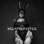 BREATHEFASTER (Explicit)