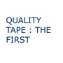 QUALITY TAPE : THE FIRST