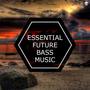 Essential Future Bass Music