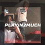 playin2much (feat. zay Ali & ypn fi) [Explicit]