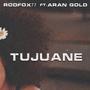 Tujuane (feat. Aran Gold GTNL) (Remixes)