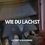 Wie du Lachst (Explicit)