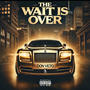 The Wait Is 0ver (Explicit)