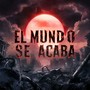 El Mundo Se Acaba (Explicit)