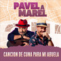 Canción de Cuna Para Mi Abuela (Pavel a Marel)
