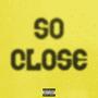 So Close (feat. way cole)