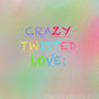 CRAZY TWISTED LOVE: SOUNDTRACK