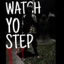 Watch Yo Step (Explicit)