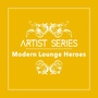 Artist Series: Modern Lounge Heroes