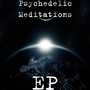 Psychedelic Meditations - EP