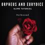 Orpheus and Eurydice (Slime Tutorial) (feat. Hermes, Hades, Persephone, Orpheus, Eurydice & The Fates) [Explicit]